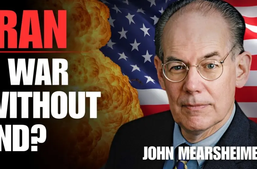  Ανάλυση Mearsheimer για Ιράν/ “Ξεκινήσαμε έναν πόλεμο που δεν μπορούμε να κερδίσουμε”